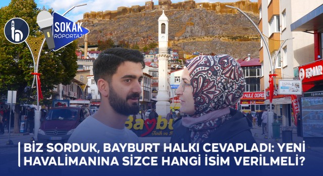 Biz Sorduk, Bayburt halkı Cevapladı: Yeni Havalimanına Sizce Hangi İsim Verilmeli?