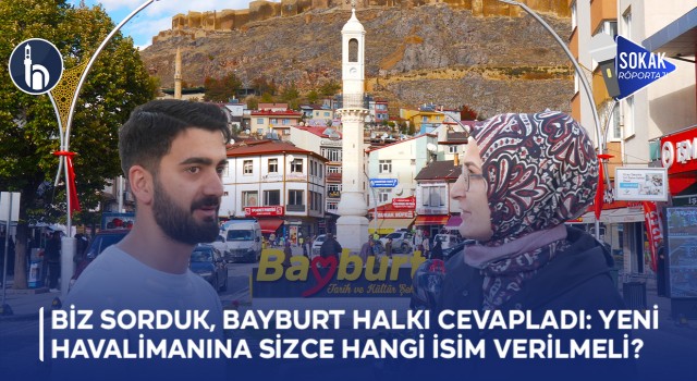 Biz Sorduk, Bayburt halkı Cevapladı: Yeni Havalimanına Sizce Hangi İsim Verilmeli?