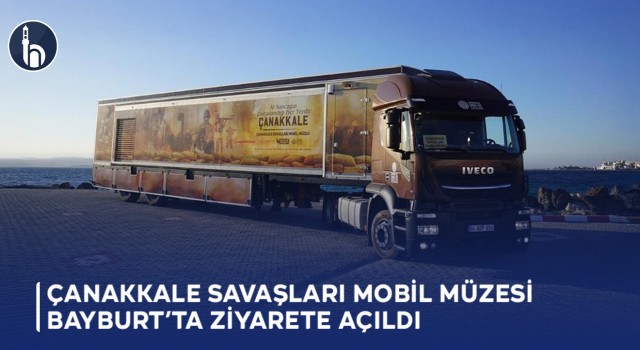 Çanakkale Savaşları Mobil Müzesi Bayburt’ta ziyarete açıldı