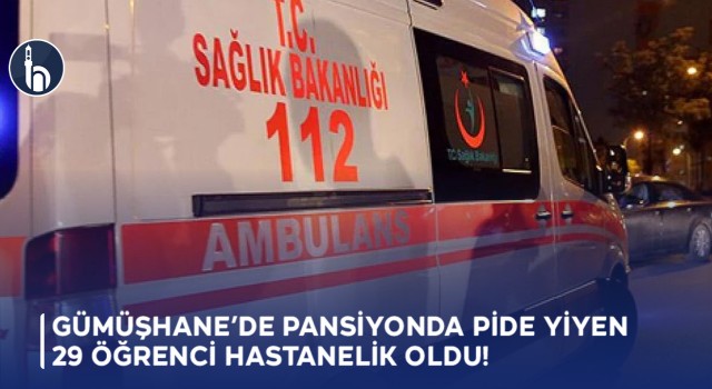 Gümüşhane’de Pansiyonda Pide Yiyen 29 Öğrenci Hastanelik Oldu!