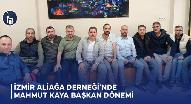 İzmir Aliağa Derneği’nde Mahmut Kaya Dönemi