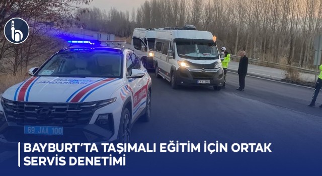 Bayburt’ta Taşımalı Eğitim İçin Ortak Servis Denetimi
