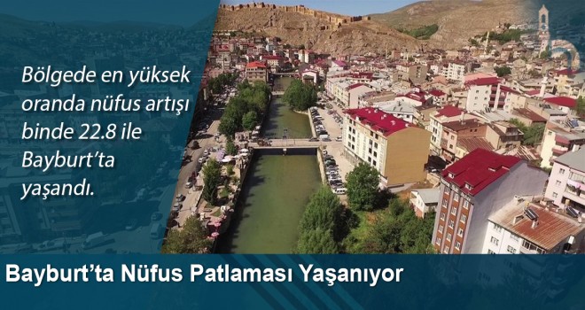 Bayburt' ta nüfus patlaması yaşanıyor