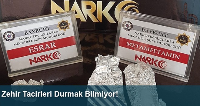 Zehir Tacirleri Durmak Bilmiyor!