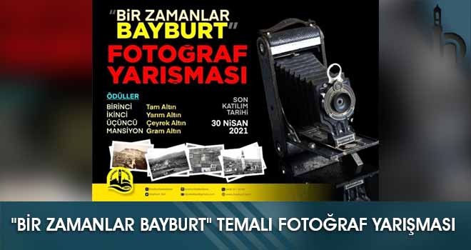 Bayburt Belediyesi'nden "Bir Zamanlar Bayburt" Temalı Fotoğraf Yarışması