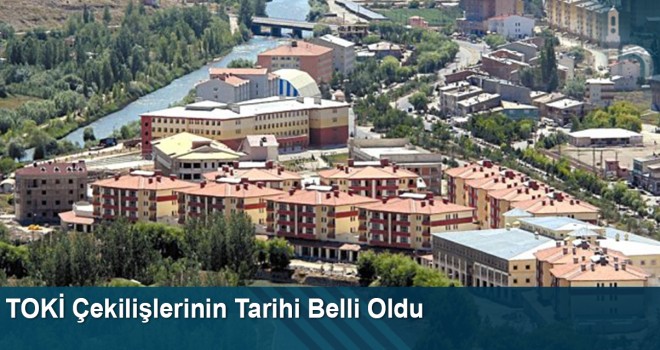 TOKİ Çekilişlerinin Tarihi Belli Oldu