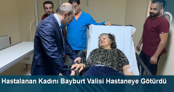 Hastalanan Kadını Bayburt Valisi, Makam Otomobiliyle Hastaneye Götürdü