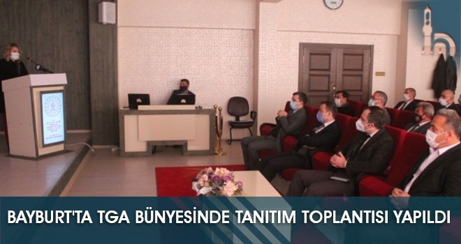 Bayburt'ta TGA Bünyesinde Tanıtım Toplantısı Yapıldı