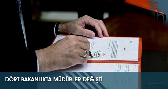 Dört Bakanlıkta Müdürler Değişti