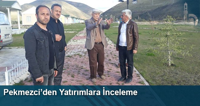 Pekmezci’den Yatırımlara İnceleme