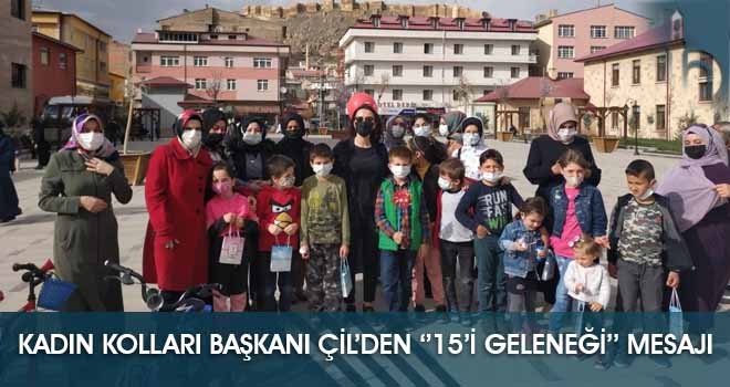 Kadın Kolları Başkanı Çil’den ‘’15’İ Geleneği’’ Mesajı