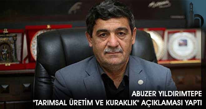 Abuzer Yıldırımtepe "Tarımsal Üretim ve Kuraklık" Açıklaması Yaptı