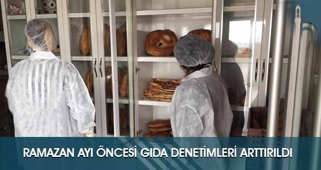 Ramazan Ayı Öncesi Gıda Denetimleri Arttırıldı