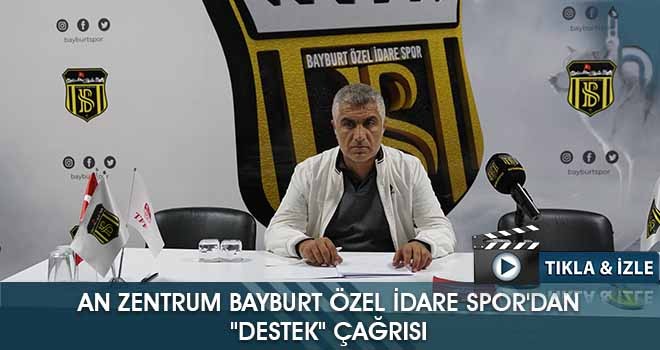 An Zentrum Bayburt Özel İdare Spor'dan "Destek" Çağrısı