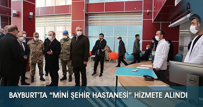 Bayburt’ta “Mini Şehir Hastanesi” Hizmete Alındı