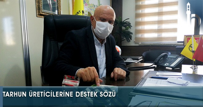 Tarhun Üreticilerine Destek Sözü