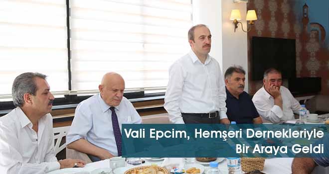 Vali Epcim, Hemşeri Dernekleriyle Bir Araya Geldi