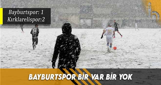 Bayburtspor Bir Var Bir Yok