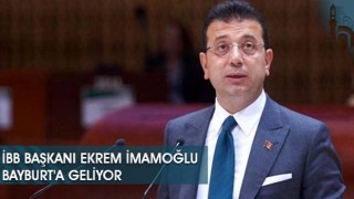 İBB Başkanı Ekrem İmamoğlu Bayburt'a Geliyor