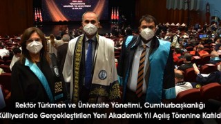 Rektör Türkmen ve Üniversite Yönetimi, Cumhurbaşkanlığı Külliyesi'nde Gerçekleştirilen Yeni Akademik Yıl Açılış Törenine Katıldı