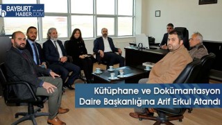 Bayburt Üniversitesi Kütüphane ve Dokümantasyon Daire Başkanlığına Arif Erkul Atandı