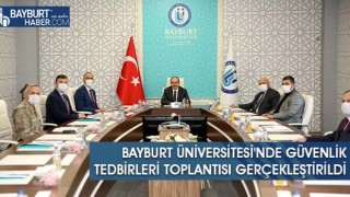 Bayburt Üniversitesi'nde Güvenlik Tedbirleri Toplantısı Gerçekleştirildi