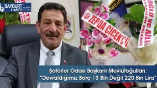 Şoförler Odası Başkanı Mevlütoğulları: “Devraldığımız Borç 13 Bin Değil 220 Bin Lira”