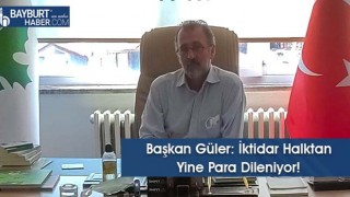 Başkan Güler: İktidar Halktan Yine Para Dileniyor!