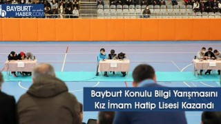 Bayburt Konulu Bilgi Yarışmasını Kız İmam Hatip Lisesi Kazandı