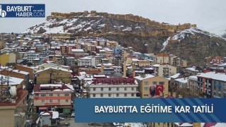 Bayburt'ta Eğitime Kar Tatili