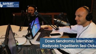 Down Sendromlu İstemihan Radyoda Engellilerin Sesi Oldu