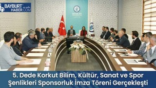 5. Dede Korkut Bilim, Kültür, Sanat ve Spor Şenlikleri Sponsorluk İmza Töreni Gerçekleşti