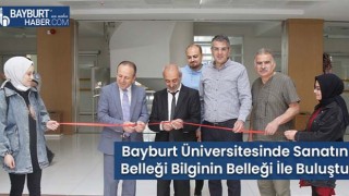 Bayburt Üniversitesinde Sanatın Belleği Bilginin Belleği İle Buluştu