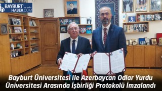 Bayburt Üniversitesi ile Azerbaycan Odlar Yurdu Üniversitesi Arasında İşbirliği Protokolü İmzalandı