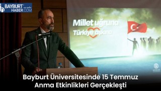 Bayburt Üniversitesinde 15 Temmuz Anma Etkinlikleri Gerçekleşti