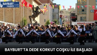 BAYBURT’TA DEDE KORKUT COŞKU İLE BAŞLADI