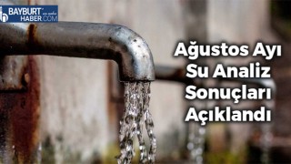 Ağustos Ayı Su Analiz Sonuçları Açıklandı