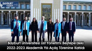 Bayburt Üniversitesi Üst Yönetimi Beştepe'deki 2022-2023 Akademik Yılı Açılış Törenine Katıldı