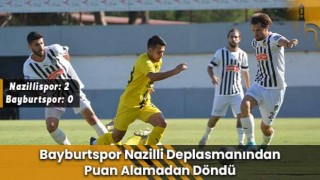 Bayburtspor Nazilli Deplasmanından Puan Alamadan Döndü