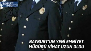 Bayburt'un Yeni Emniyet Müdürü Nihat Uzun Oldu