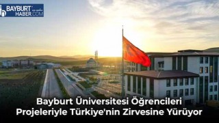 Bayburt Üniversitesi Öğrencileri Projeleriyle Türkiye'nin Zirvesine Yürüyor