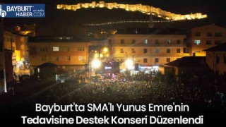 Bayburt'ta SMA'lı Yunus Emre'nin Tedavisine Destek Konseri Düzenlendi