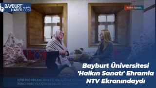 Bayburt Üniversitesi 'Halkın Sanatı' Ehramla NTV Ekranındaydı