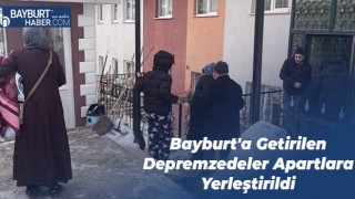 Bayburt'a Getirilen Depremzedeler Apartlara Yerleştirildi