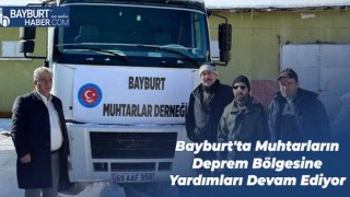 Bayburt'ta Muhtarların Deprem Bölgesine Yardımları Devam Ediyor