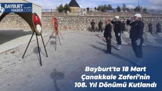 Bayburt'ta 18 Mart Çanakkale Zaferi'nin 108. Yıl Dönümü Kutlandı