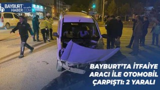 Bayburt’ta İtfaiye Aracı İle Otomobil Çarpıştı: 2 Yaralı