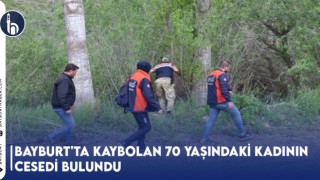 Bayburt'ta Kaybolan 70 Yaşındaki Kadının Cesedi Bulundu