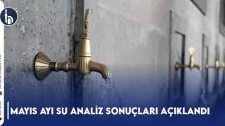 Mayıs Ayı Su Analiz Sonuçları Açıklandı