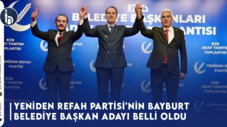 Yeniden Refah Partisi'nin Bayburt Belediye Başkan Adayı Belli Oldu